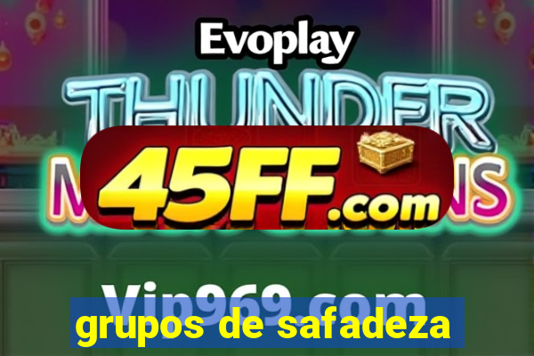 grupos de safadeza